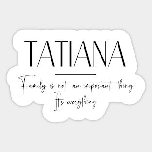 Tatiana Family, Tatiana Name, Tatiana Middle Name Sticker